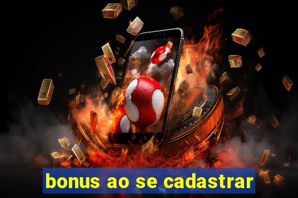 bonus ao se cadastrar